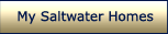 My Saltwater Homes
